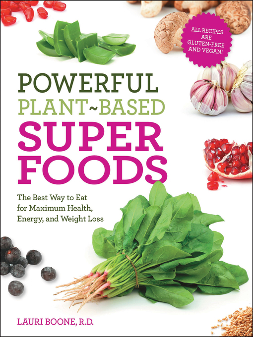 Title details for Powerful Plant-Based Superfoods by Lauri Boone - Available